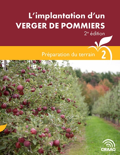 [PPOM0108-02] Guide technique : L’implantation d’un verger de pommiers, 2e édition - Préparation du terrain (Fascicule 2)